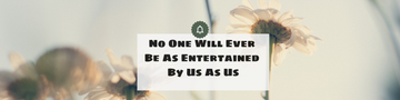 No One Will Ever Be As Entertained By Us As Us-The Perfect Personalized Gift for Besties