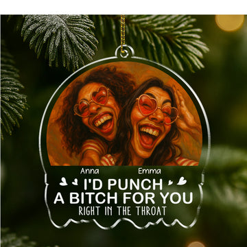 I'd Punch A B*tch For You Right In The Throat Custom Photo Caricature Style - Personalized Acrylic Ornament
