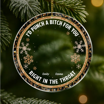 I'd Punch A B*tch For You Right In The Throat - Personalized Acrylic Ornament