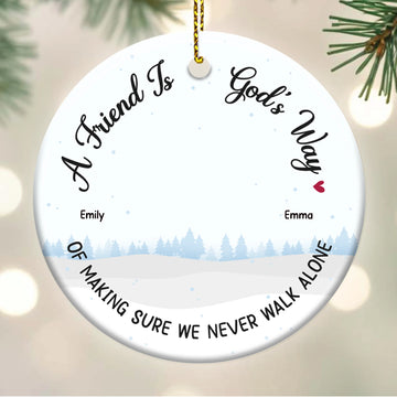 A Friend Is God's Way Of Making Sure - Personalized Circle Ceramic Ornament