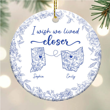 I Wish We Lived Closer Toile De Jouy - Personalized Circle Ceramic Ornament