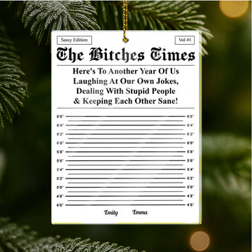 The B*tches Times - Here's To Another Year Of Us Laughing At Our Own Jokes - Personalized Acrylic Ornament