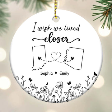I Wish We Lived Closer Friends Custom Name - Personalized Circle Ceramic Ornament