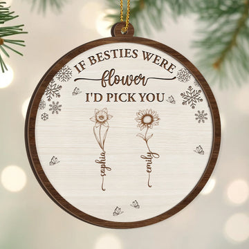 If Friends Were Flowers I'd Pick You - Personalized 2-Layered Wooden Ornament