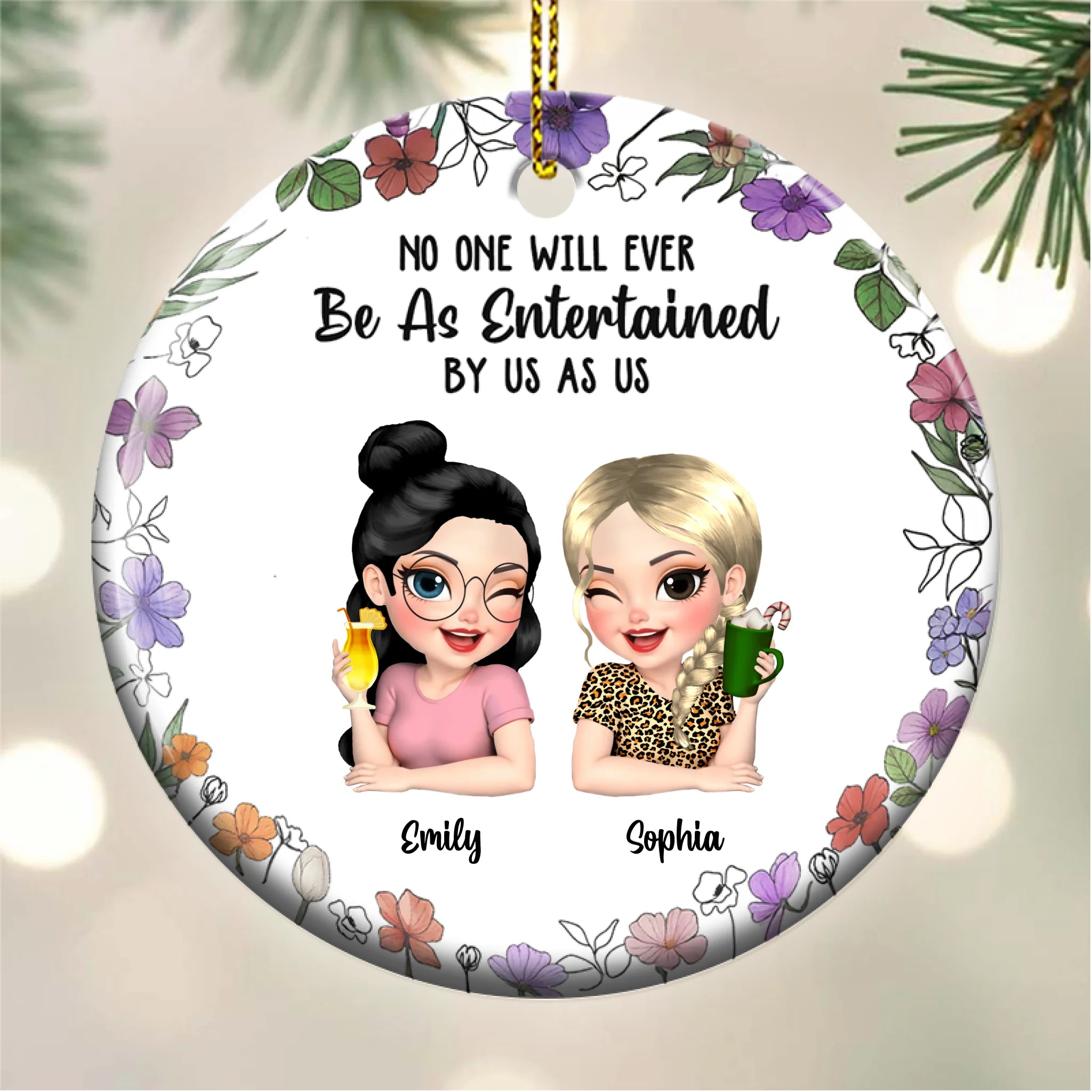 No One Will Ever Be As Entertained By Us As Us - Personalized Circle Ceramic Ornament