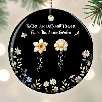 Sister Are Different Flowers From The Same Garden Birth Flower - Personalized Circle Ceramic Ornament