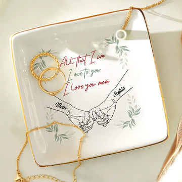All That I Am I Owe To You I Love You Mom - Personalized Jewelry Dish