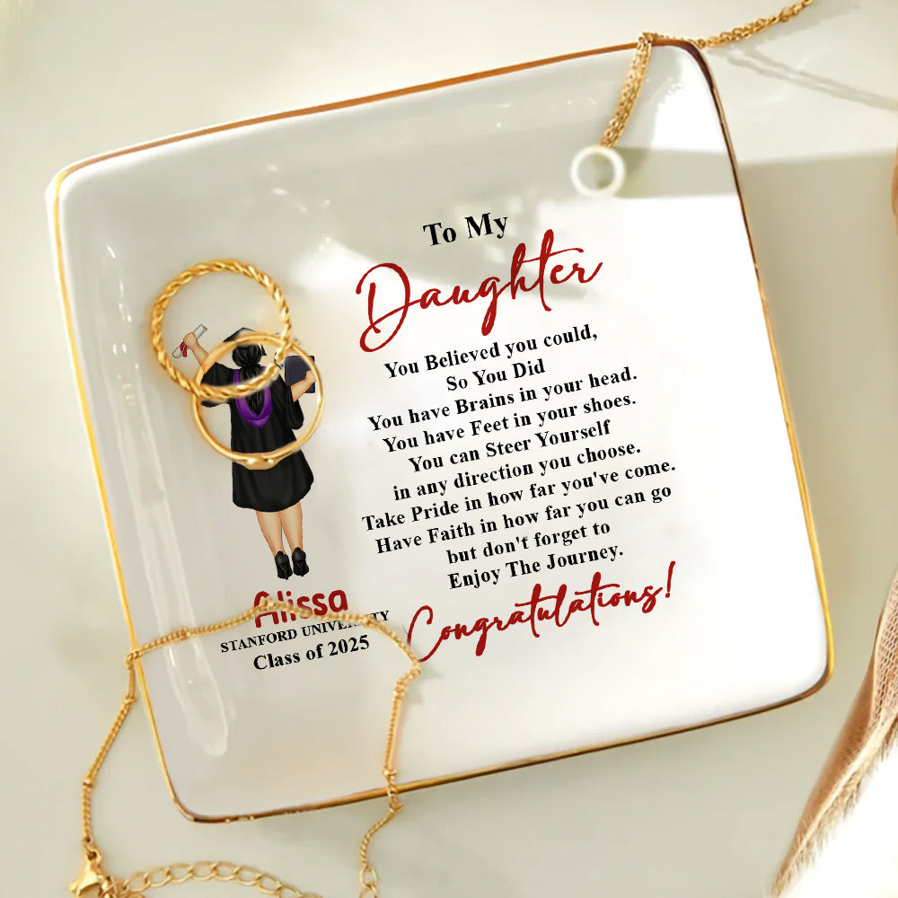 To My Daughter You Believed You Could So You Did Graudation - Personalized Jewelry Dish